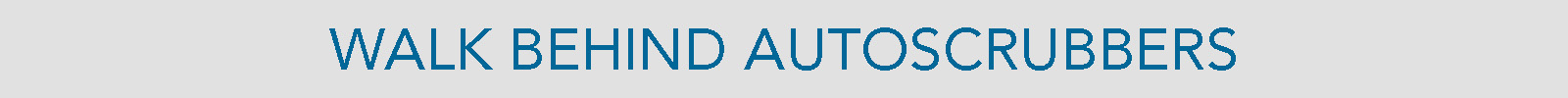 Walk Behind Autoscrubbers Walk Behind Autoscrubbers